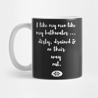 I like my men like my bathwater too Mug